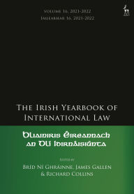 Title: The Irish Yearbook of International Law, Volume 16, 2021-2022, Author: Bríd Ní Ghráinne