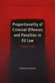 Download electronics pdf books Proportionality of Criminal Offences and Penalties in EU Law: A Hybrid Principle