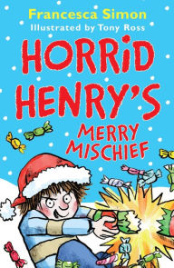 Title: Horrid Henry's Merry Mischief, Author: Francesca Simon