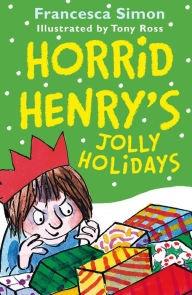 Title: Horrid Henry's Jolly Holidays, Author: Francesca Simon