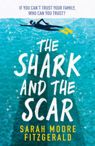 Title: The Shark and the Scar, Author: Sarah Moore Fitzgerald