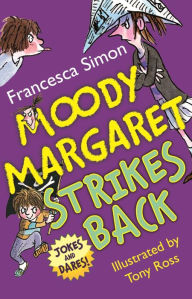 Title: Moody Margaret Strikes Back: Jokes and Dares!, Author: Francesca Simon