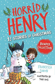 Title: Horrid Henry: 12 Stories of Christmas, Author: Francesca Simon