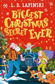 Title: The Biggest Christmas Secret Ever: A laugh out loud story of family Christmas chaos!, Author: L.D. Lapinski