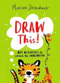 Books downloadable to ipod Draw This!: Art Activities to Unlock the Imagination  by Marion Deuchars, Marion Deuchars