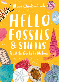 Title: Little Guides to Nature: Hello Fossils and Shells, Author: Nina Chakrabarti