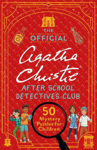 Title: The Official Agatha Christie After School Detectives Club: 50 Mystery Puzzles for Children, Author: Gareth Moore