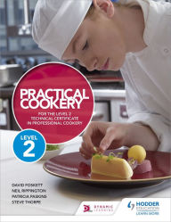 Title: Practical Cookery for the Level 2 Technical Certificate in Professional Cookery, Author: David Foskett