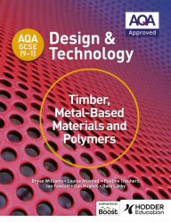 Title: AQA GCSE (9-1) Design and Technology: Timber, Metal-Based Materials and Polymers, Author: Bryan Williams