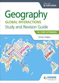 Title: Geography for the IB Diploma Study and Revision Guide HL Core Extension: HL Core Extension, Author: Simon Oakes