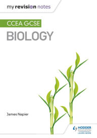 Title: My Revision Notes: CCEA GCSE Biology, Author: James Napier