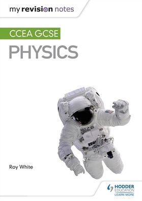 My Revision Notes: CCEA GCSE Physics