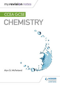 Title: My Revision Notes: CCEA GCSE Chemistry, Author: Alyn G. McFarland