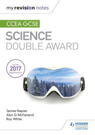 Title: My Revision Notes: CCEA GCSE Science Double Award, Author: Alyn G. McFarland