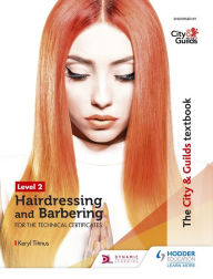 Title: The City & Guilds Textbook Level 2 Hairdressing and Barbering for the Technical Certificates, Author: Carl Spencer and the Halos