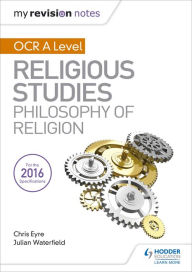 Title: My Revision Notes OCR A Level Religious Studies: Philosophy of Religion, Author: Julian Waterfield