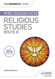 Title: My Revision Notes WJEC Eduqas GCSE Religious Studies Route B, Author: Andrew Barron