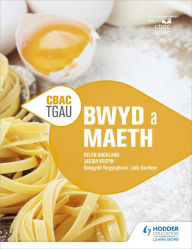Title: CBAC TGAU Bwyd a Maeth (WJEC GCSE Food and Nutrition Welsh-language edition), Author: Helen Buckland
