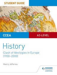 Title: CCEA A2-level History Student Guide: Clash of Ideologies in Europe (1900-2000), Author: Henry Jefferies
