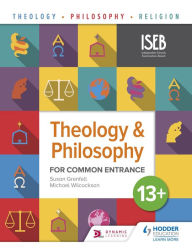 Title: Theology and Philosophy for Common Entrance 13+, Author: Susan Grenfell