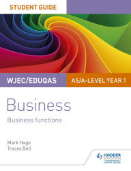 Title: WJEC/Eduqas AS/A-level Year 1 Business Student Guide 2: Business Functions, Author: Mark Hage