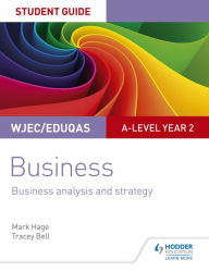 Title: WJEC/Eduqas A-level Year 2 Business Student Guide 3: Business Analysis and Strategy, Author: Mark Hage