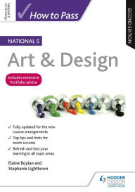 Title: How to Pass National 5 Art & Design, Second Edition, Author: Elaine Boylan