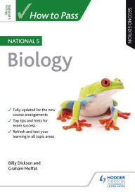 Title: How to Pass National 5 Biology, Second Edition, Author: Billy Dickson