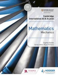 Title: Cambridge International AS & A Level Mathematics Mechanics, Author: Sophie Goldie