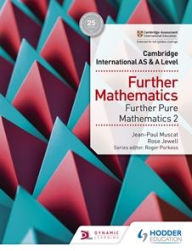 Title: Cambridge International AS & A Level Further Mathematics Further Pure Mathematics 2, Author: Rose Jewell