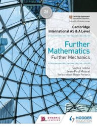 Title: Cambridge International AS & A Level Further Mathematics Further Mechanics, Author: Sophie Goldie