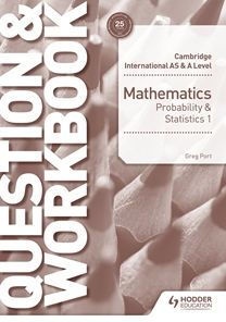 Cambridge International AS & A Level Mathematics Probability & Statistics Question & Workbook