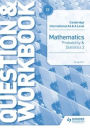 Cambridge International AS & A Level Mathematics Probability & Statistics 2 Question & Workbook