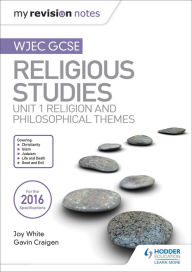 Title: My Revision Notes WJEC GCSE Religious Studies: Unit 1 Religion and Philosophical Themes, Author: Joy White