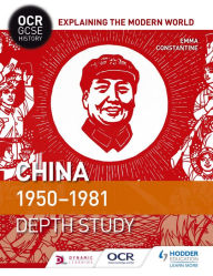 Title: OCR GCSE History Explaining the Modern World: China 1950-1981, Author: Emma Constantine