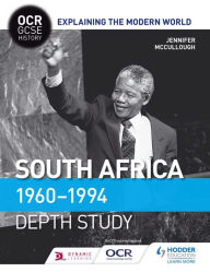 Title: OCR GCSE History Explaining the Modern World: South Africa 1960-1994, Author: Jennifer McCullough