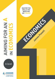 Title: Aiming for an A in A-level Economics, Author: James Powell