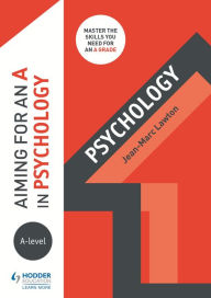 Title: Aiming for an A in A-level Psychology, Author: Jean-Marc Lawton