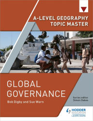 Title: A-level Geography Topic Master: Global Governance, Author: Bob Digby