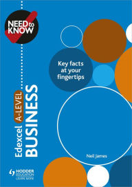 Title: Need to Know: Edexcel A-level Business, Author: Neil James