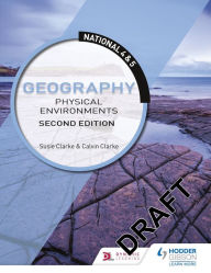 Title: National 4 & 5 Geography: Physical Environments, Second Edition, Author: Calvin Clarke