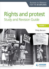 Title: Access to History for the IB Diploma Rights and protest Study and Revision Guide: Paper 1, Author: Philip Benson