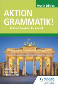 Title: Aktion Grammatik! Fourth Edition: German Grammar for A Level, Author: John Klapper