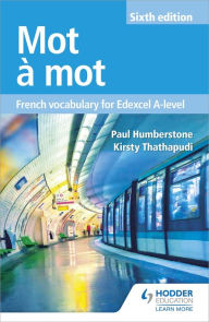 Title: Mot à Mot Sixth Edition: French Vocabulary for Edexcel A-level, Author: Paul Humberstone