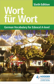 Title: Wort für Wort Sixth Edition: German Vocabulary for Edexcel A-level, Author: Paul Stocker