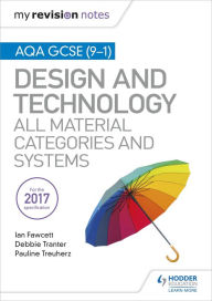 Title: My Revision Notes: AQA GCSE (9-1) Design and Technology: All Material Categories and Systems, Author: Ian Fawcett