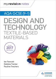 Title: My Revision Notes: AQA GCSE (9-1) Design & Technology: Textile-Based Materials, Author: Ian Fawcett