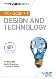 Title: My Revision Notes: OCR GCSE (9-1) Design and Technology, Author: Andy Knight