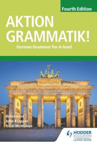 Title: Aktion Grammatik! Fourth Edition: German Grammar for A Level, Author: Helen Kent