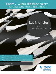 Title: Modern Languages Study Guides: Les choristes: Film Study Guide for AS/A-level French, Author: Karine Harrington